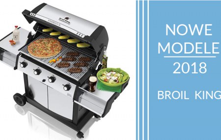 Broil King - nowe modele grillów gazowych 2018